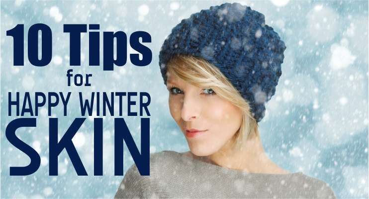 10 Tips For Happy Winter Skin